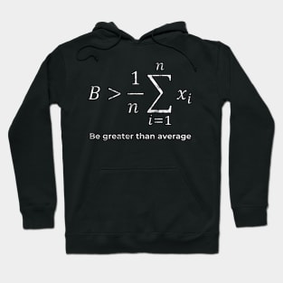 Be greater than average Hoodie